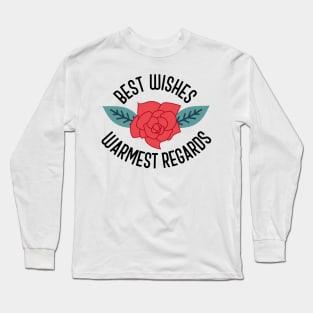 "Best Wishes." Warmest Regards." Long Sleeve T-Shirt